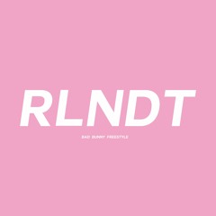 BAD BUNNY RLNDT (freestyle)