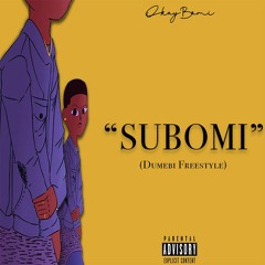 SUBOMI (Dumebi Freestyle) - Okay Bomi