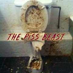 the Piss Beast