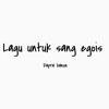 Download Lagu Untuk Sang Egois Lagu Untuk Sang Egois