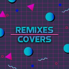 REMIXES / COVERS