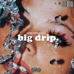 Big Drip Feat. FTS Rich (Prod. By KiddFreddo)