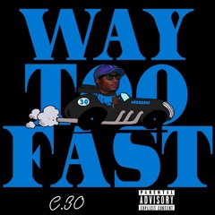 Too Fast C30