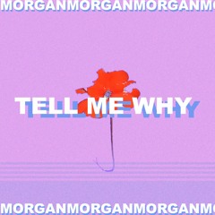 TELL ME WHY