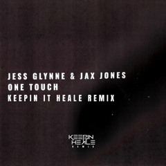 Jess Glynne & Jax Jones - One Touch (Keepin It Heale Remix)*SUPPORTED ON CAPITAL & KISS FM*