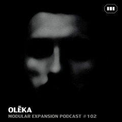 MODULAR EXPANSION PODCAST #102 | OLĒKA