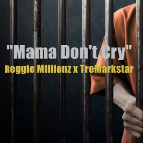"MAMA DON'T CRY" FT TRE MARK STAR