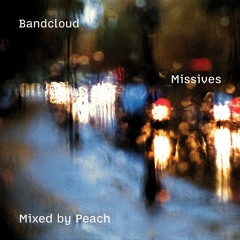 Bandcloud Presents Missives (Mixed by Peach)