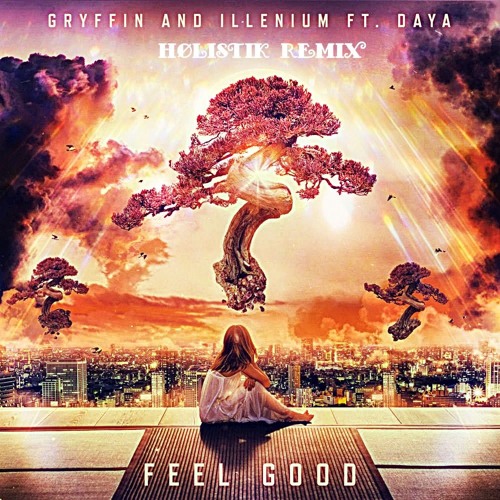 Gryffin & Illenium ft. Daya - Feel Good (HØLISTIK Remix)