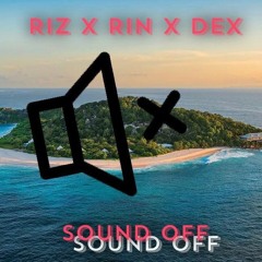 Sound Off (Ft. Rin x Durty Dex )