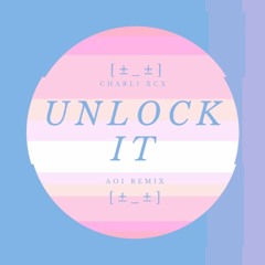 Charli XCX - Unlock It (feat. Kim Petras and Jay Park) [aoi. Remix]