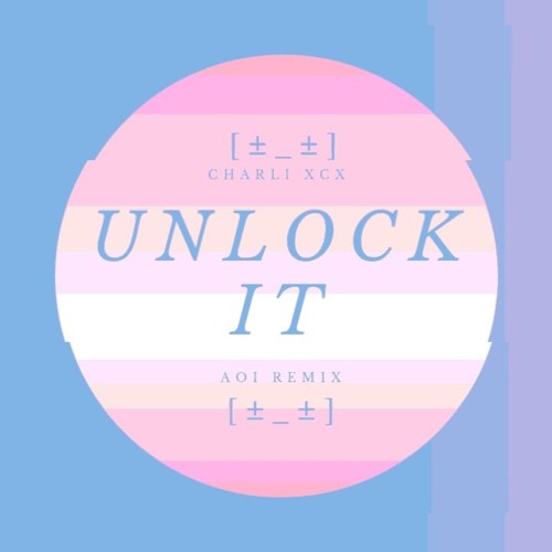 Charli XCX - Unlock It (feat. Kim Petras and Jay Park) [aoi. Remix]