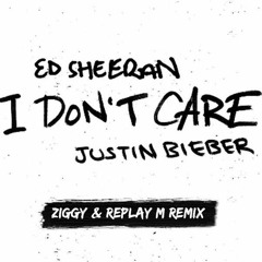 Ed Sheeran & Justin Bieber - I Don't Care (ZIGGY & Replay M Remix)