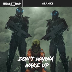 Slanks - Don't Wanna Wake Up