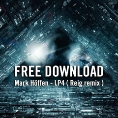 FREE DOWNLOAD : Mark Höffen - LP4 ( Reig Remix )