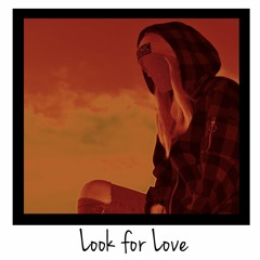 Look for Love (prod. 4e)