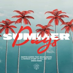 Martin Garrix feat. Macklemore & Patrick Stump of Fall Out Boy - Summer Days (Dimos Remix)