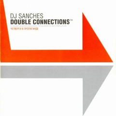 Sergey Sanchez - Double Connections (Пропаганда, 2000)