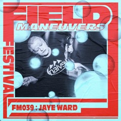 FM039: Jaye Ward (Am I Bent Yet Mix)