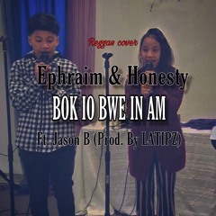 Ephraim & Honesty - BOK IO BWE IN AM Ft. Jason B (Prod. By LATIPZ)