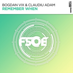 Bogdan Vix & Claudiu Adam - Remember When [FSOE]