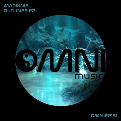 OUT NOW: MADIKMA - OUTLINE EP (OmniEP181)