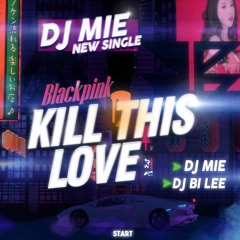 Kill this love - Black Pink ( Dj Mie ft Dj Bi Lee Remix )Buy = FreeDownload