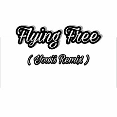 Flying Free (Yowii Remix)