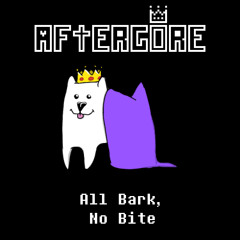 (CONTEST ENTRY) [Aftergore VII] All Bark, No Bite