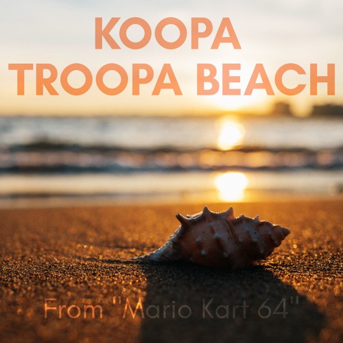 Stream Koopa Troopa Beach From Mario Kart 64 Reggae Cover By