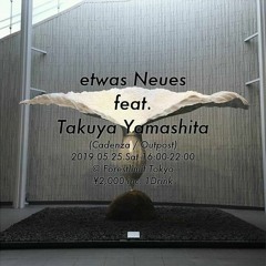 2019_5_25_etwas neues feat.Takuya Yamashita LiveSet at forestlimit