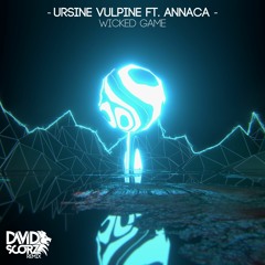 Ursine Vulpine Ft. Annaca - Wicked Game (David Scorz Remix)