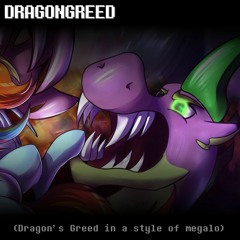 DRAGONGREED (Dragon's Greed in a style of megalo) (+FLP in description)