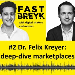 #2 with Dr. Felix Kreyer, Deep dive marketplaces