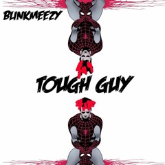 Blink Meezy -  ToughGuy ( now on all platforms)