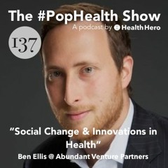 Ben Ellis @ Abundant Ventures Partners - Social Change & Innovations in Health