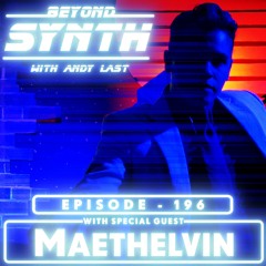 Beyond Synth - 196 - Maethelvin
