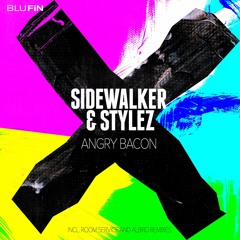 Sidewalker & Stylez- Angry Bacon (AlBird Remix)snippet
