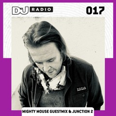 DJ Mag Radio 017: Mighty Mouse Guest Mix & Junction 2 Festival