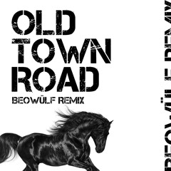Old Town Road (Beowülf Remix)