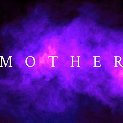 Mother Pt.2