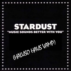Startdust - Music Sounds Better (Haluso Haus Vamp)// FREE DOWNLOAD \\