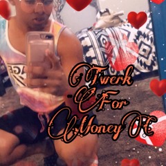 Twerk For MoneyC