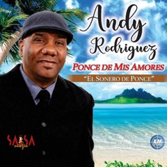 Andy Rodriguez   "Ponce De Mis Amores"