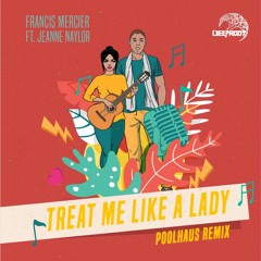Francis Mercier - Treat Me Like A Lady ft. Jeanne Naylor (Poolhaus Remix)