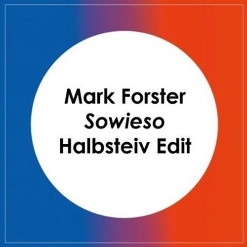 Mark Forster- Sowieso (Halbsteiv Edit) *Full Track unter Download Button am PC
