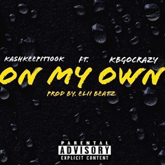 ON MY OWN (FT KBGOCRAZY)