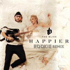 The Bliss - Happier (Rookie Remix)