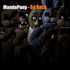 Five Nights At Freddy's Song - MandoPony - Go Back