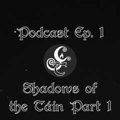 Episode 01 - Shadows of the Táin - Part 1 (Whelans Live)